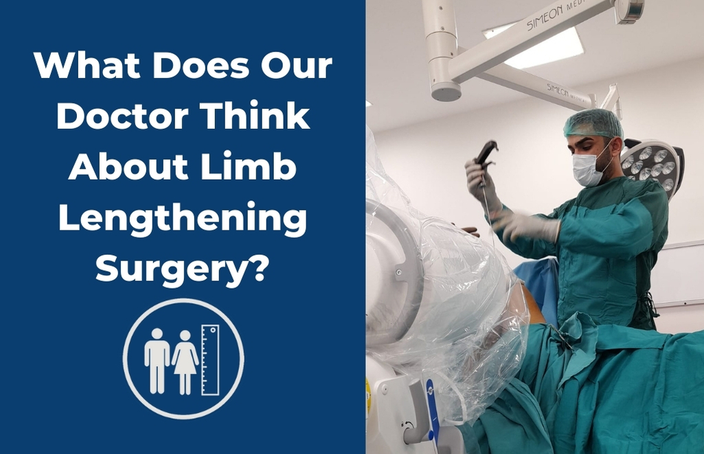 What Does Our Doctor Think About Limb Lengthening Surgery?